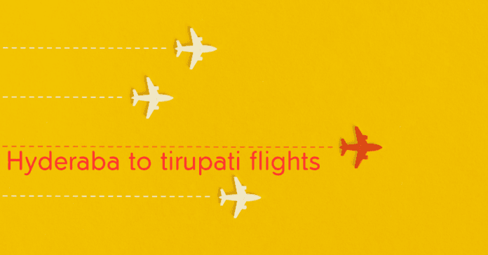 Hyderabad to tirupati flights Hyderabad to tirupati flights