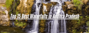 Exclusive Of Top 15 Best Waterfalls in Andhra Pradesh: Nature’s Cascading Wonders