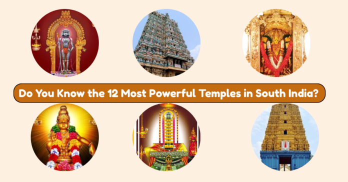 most powerful temples in South India most powerful temples in South India