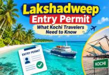 Do You Need a Permit for Lakshadweep? Here’s What Kochi Travelers Must Know Lakshadweep entry permits